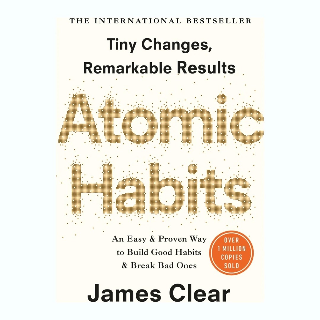 Atomic Habits: An Easy and Proven Way to Build Good Habits and Break Bad Ones