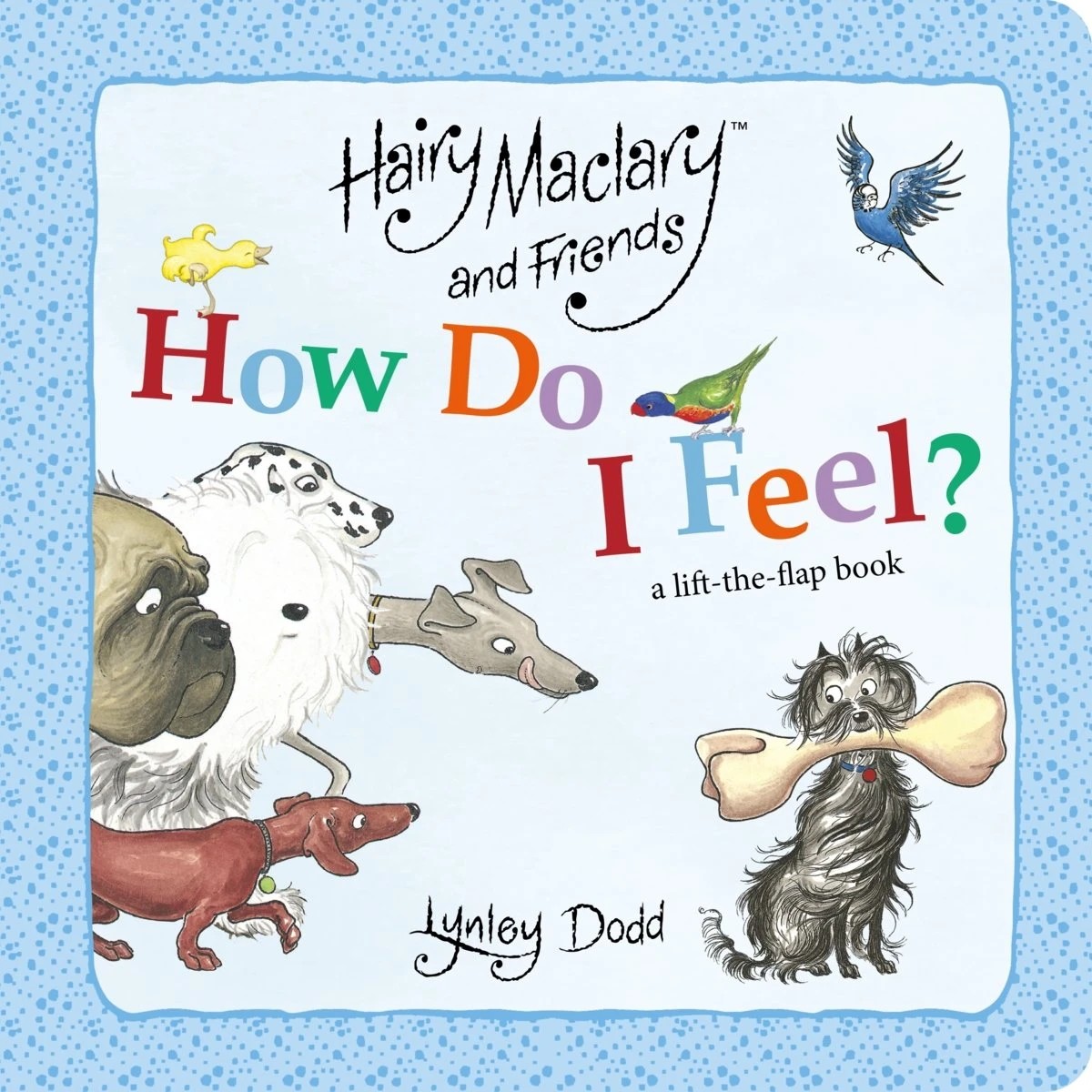 1 Hairy Maclary and Friends How Do I Feel? by Lynley Dodd - A Lift-the-Flap Book