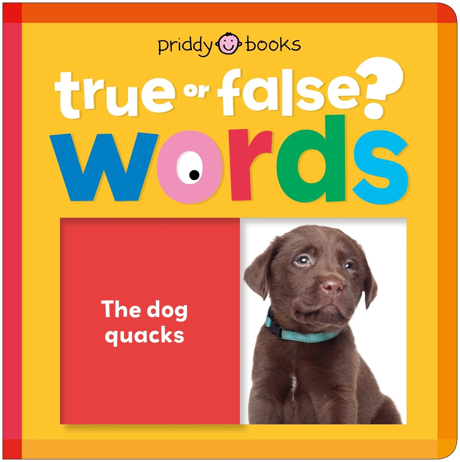 1 Priddy Books True Or False? Words: The Dog Quacks - Book, 1 of 1