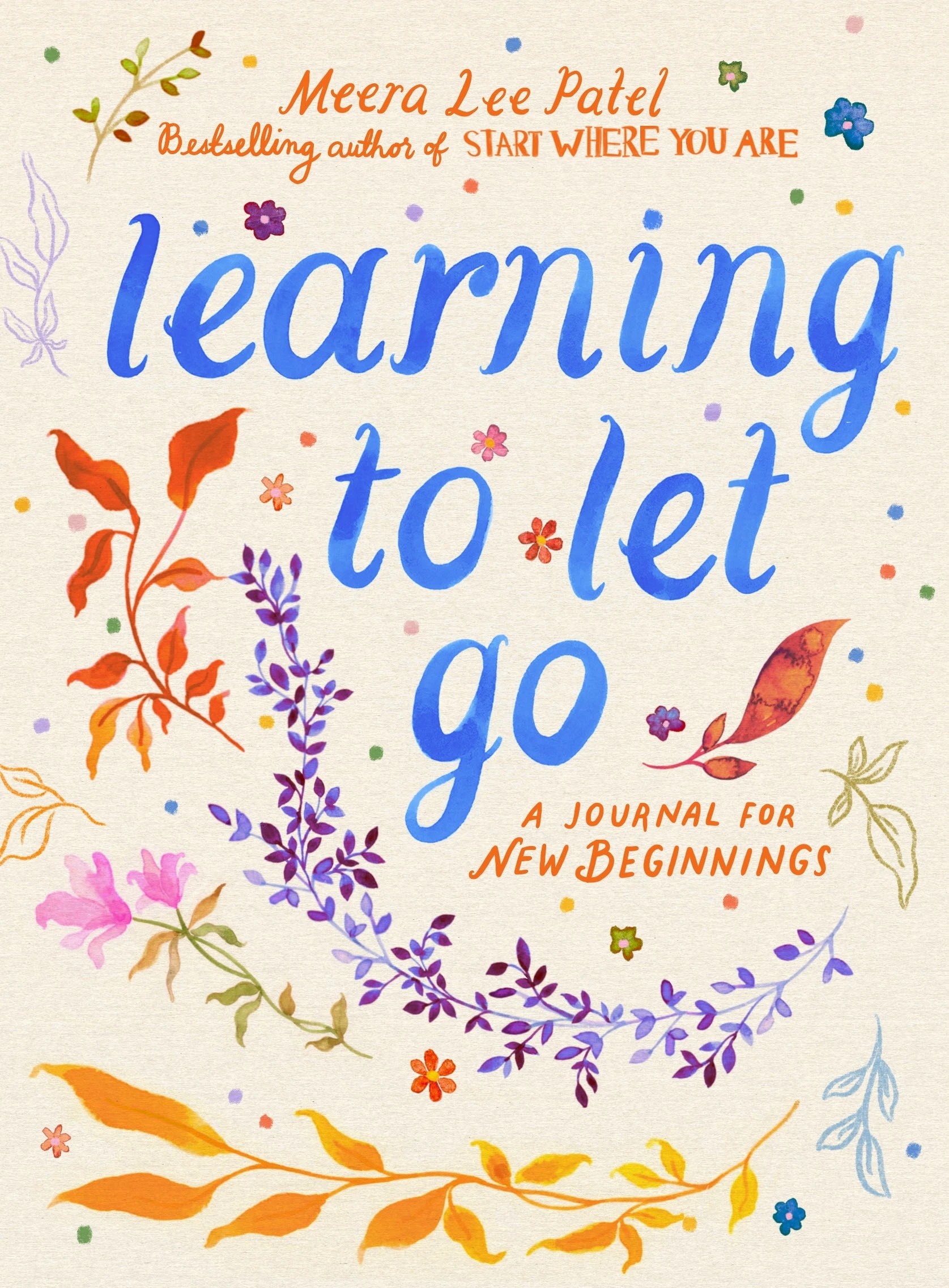 1 Learning to Let Go: A Journal for New Beginnings by Meera Lee Patel - Book, 1 of 1