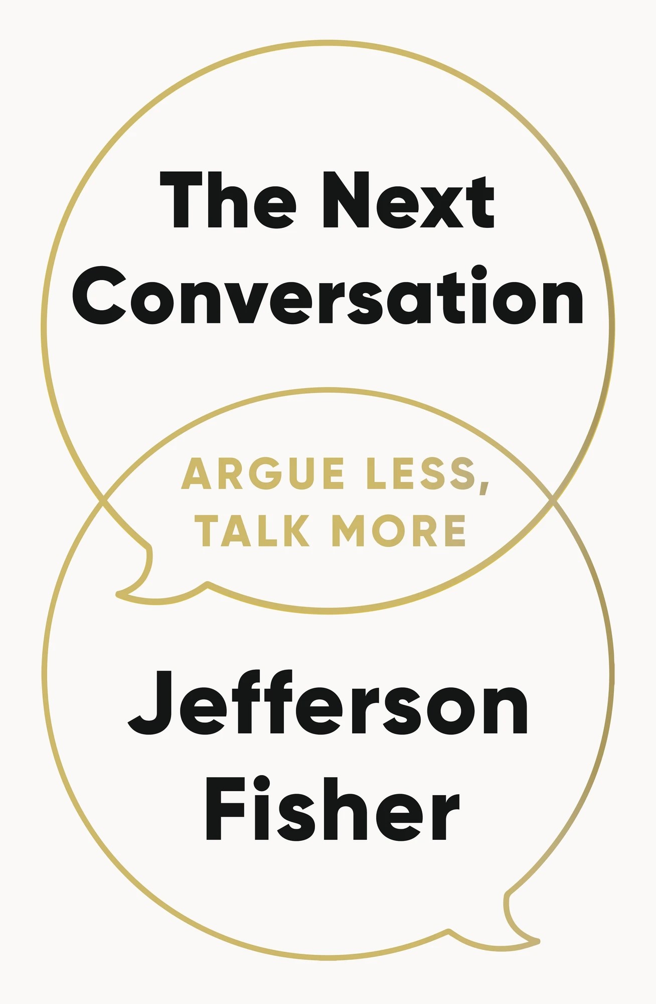 1 The Next Conversation: Argue Less, Talk More by Jefferson Fisher - Book, 1 of 1