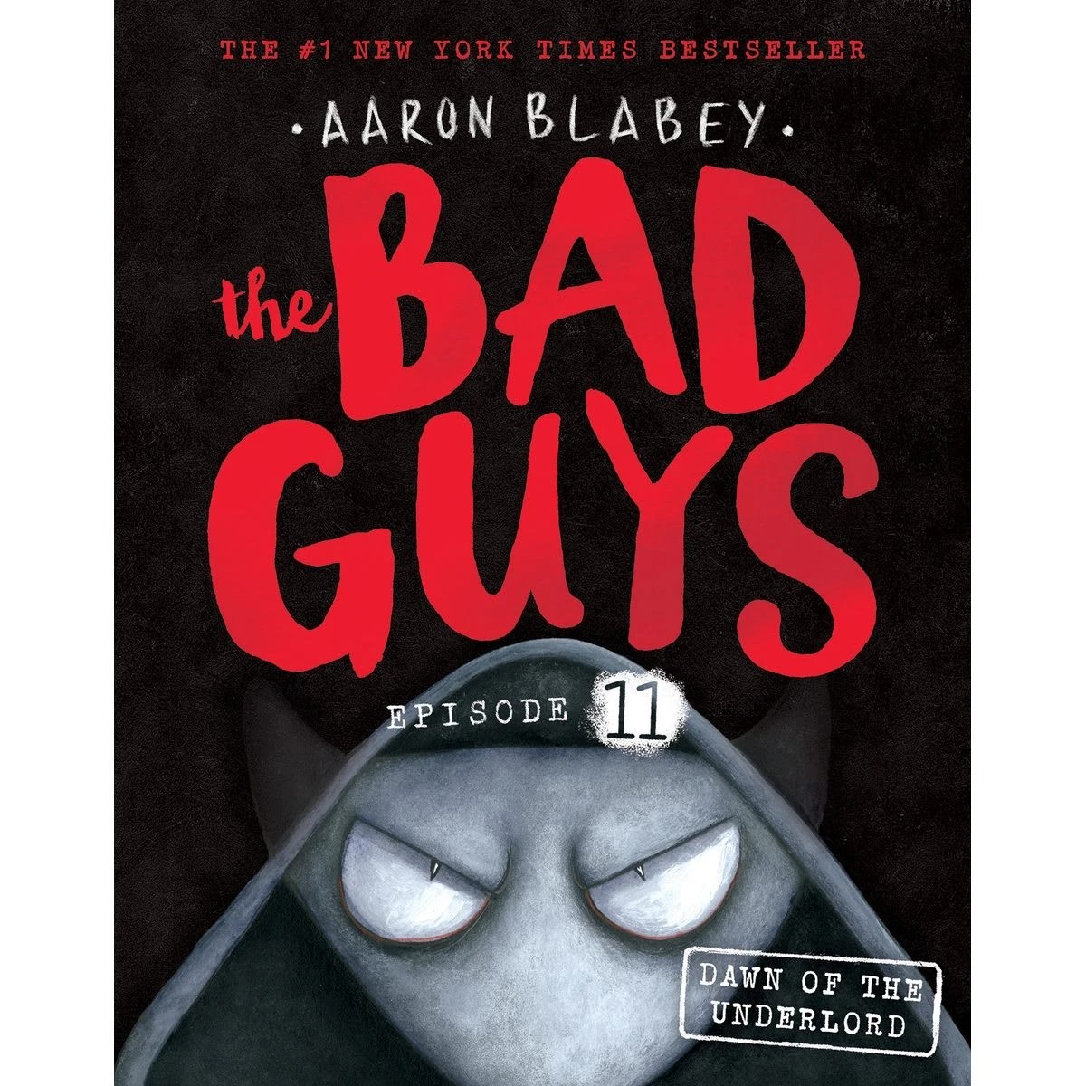 1 The Bad Guys Episode 11: Dawn of the Underlord by Aaron Blabey - Book