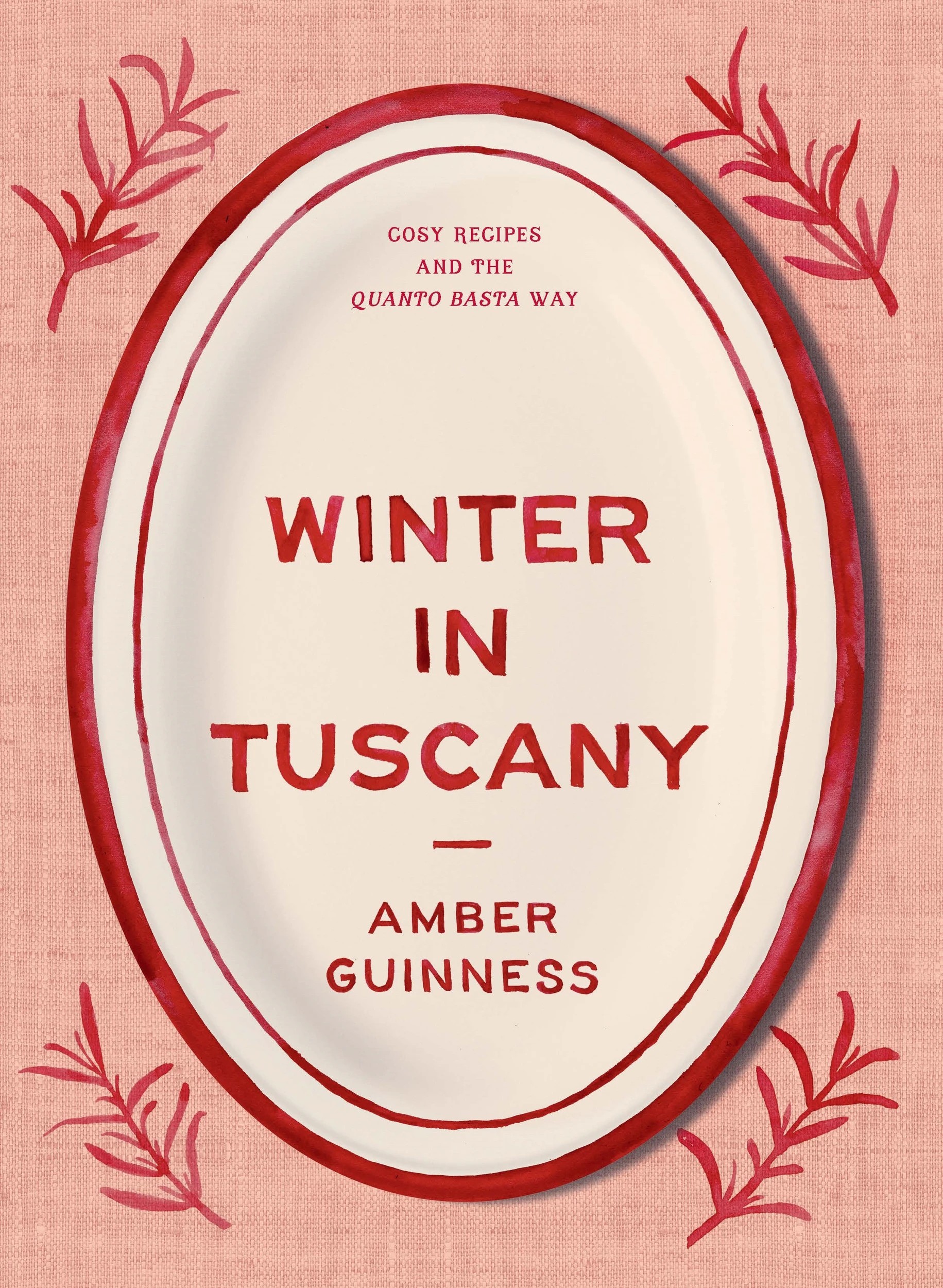 1 Winter in Tuscany: Cosy Recipes and the Quanto Basta Way by Amber Guinness - Book, 1 of 5