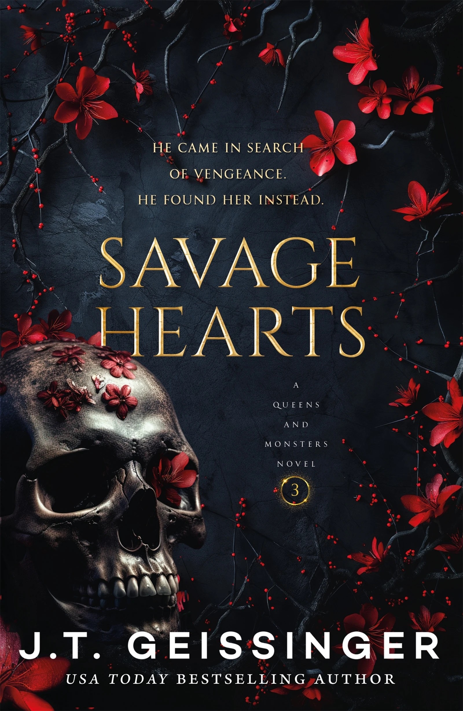 1 Queens and Monsters: Savage Hearts by J.T. Geissinger - Book 3