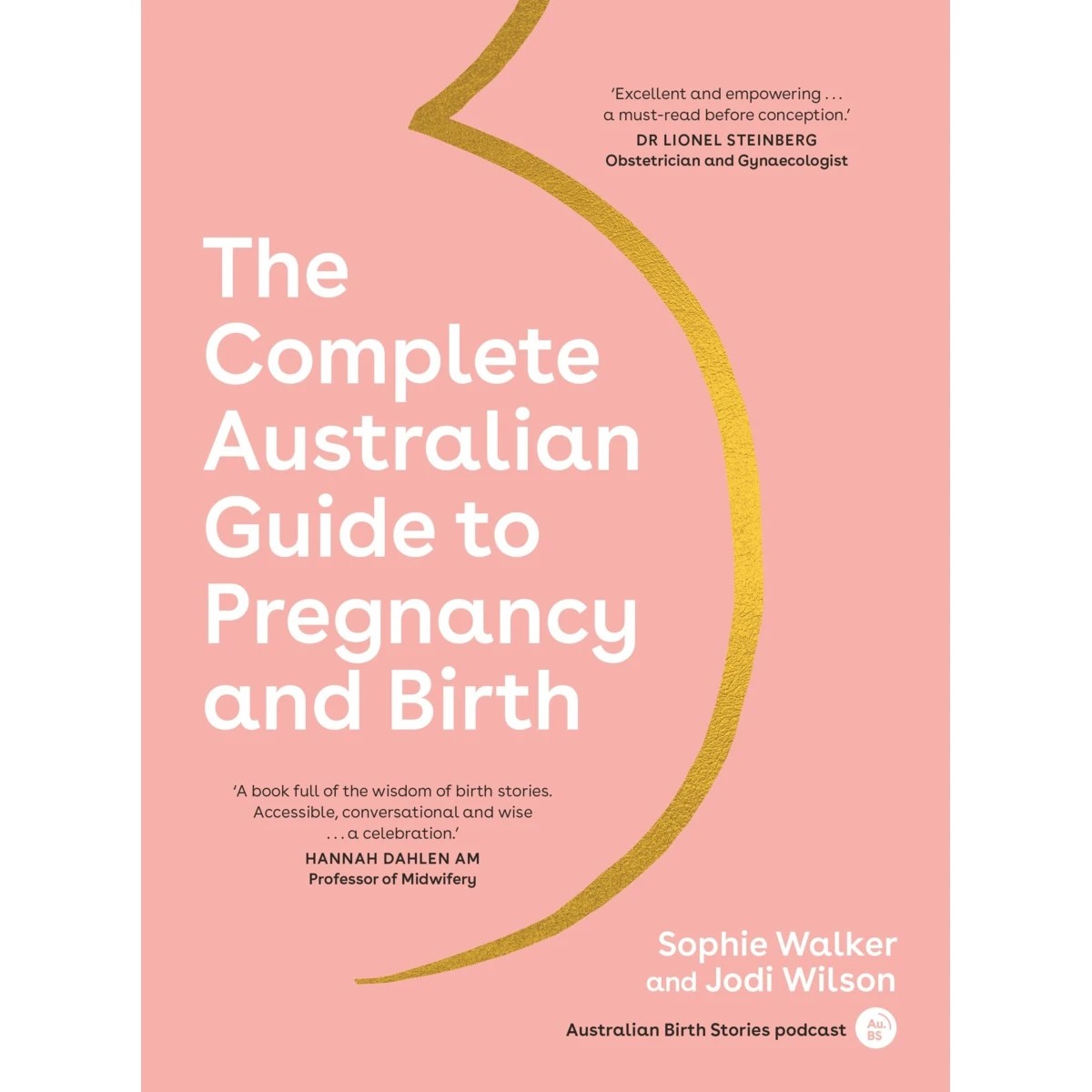 1 The Complete Australian Guide to Pregnancy and Birth by Sophie Walker and Jodi Wilson - Book