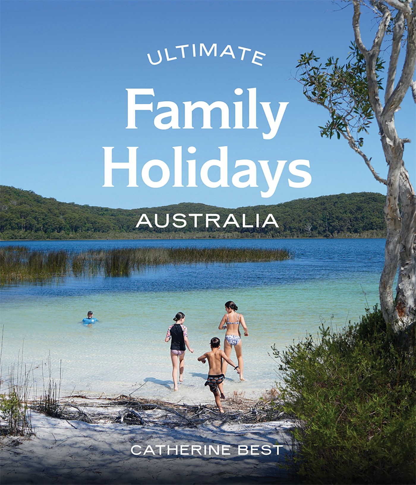 1 Ultimate Family Holidays: Australia by Catherine Best - Book, 1 of 1