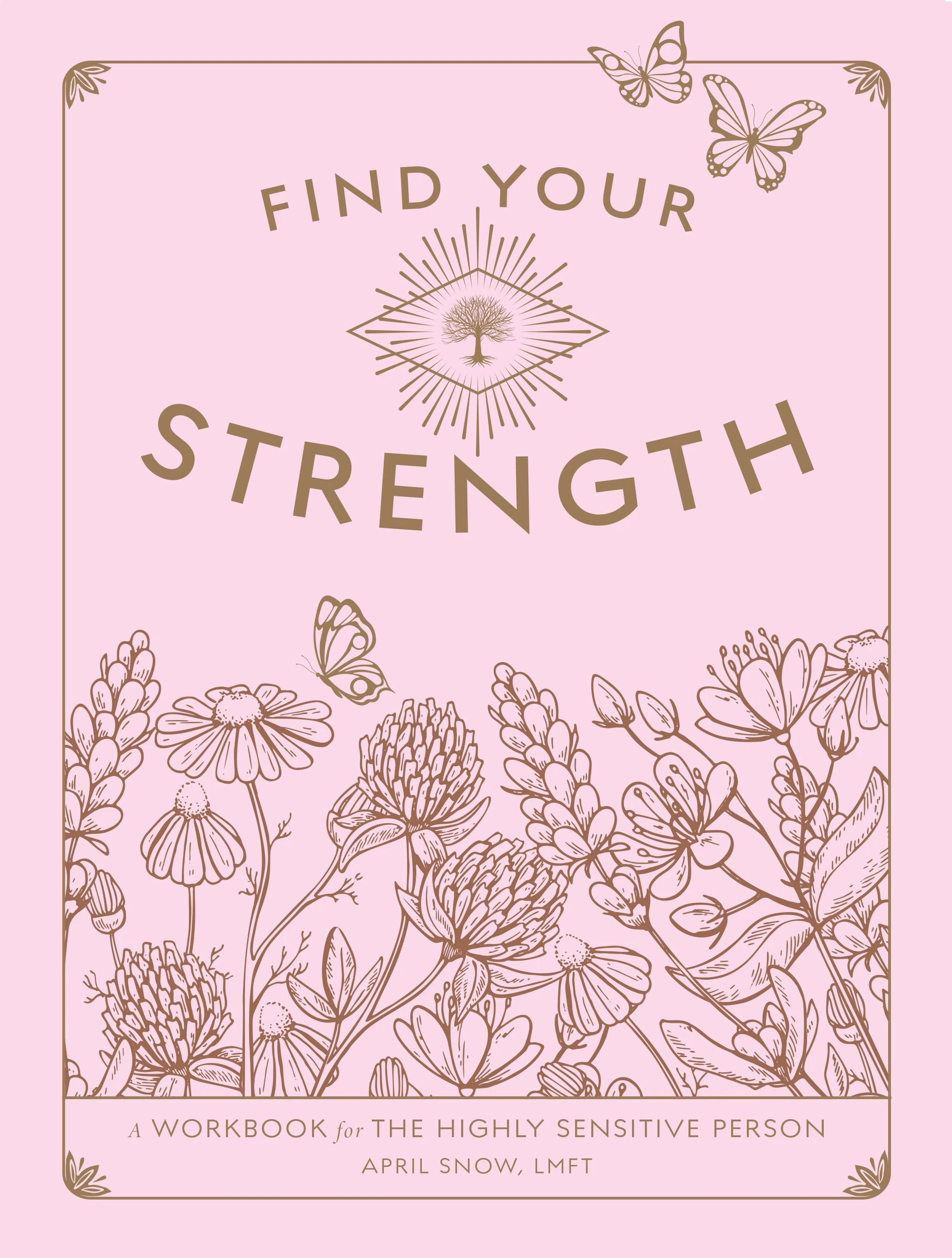 1 Find Your Strength: A Workbook for the Highly Sensitive Person by April Snow - Book, 1 of 4