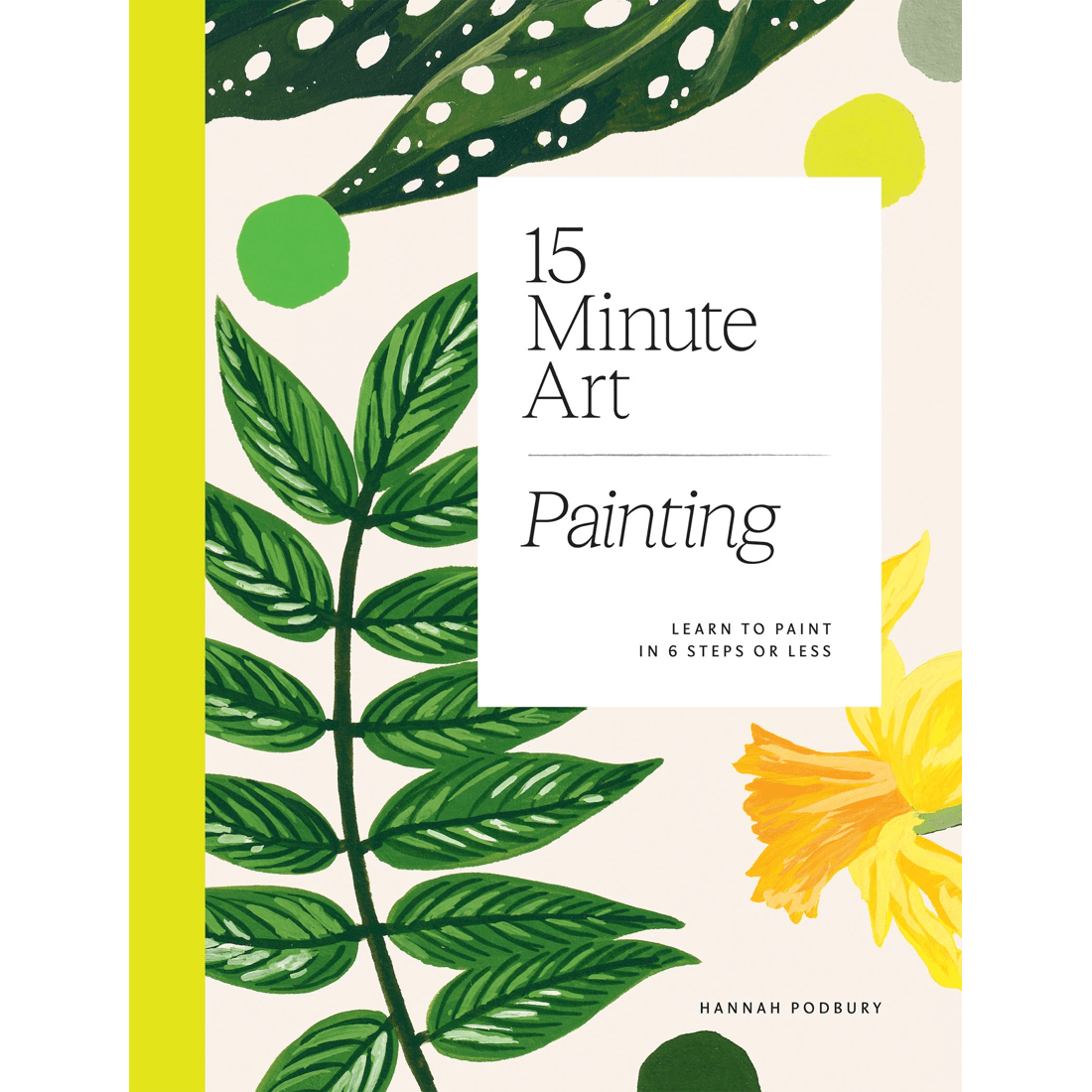 1 15-Minute Art: Painting by Hannah Podbury - Book, 1 of 1