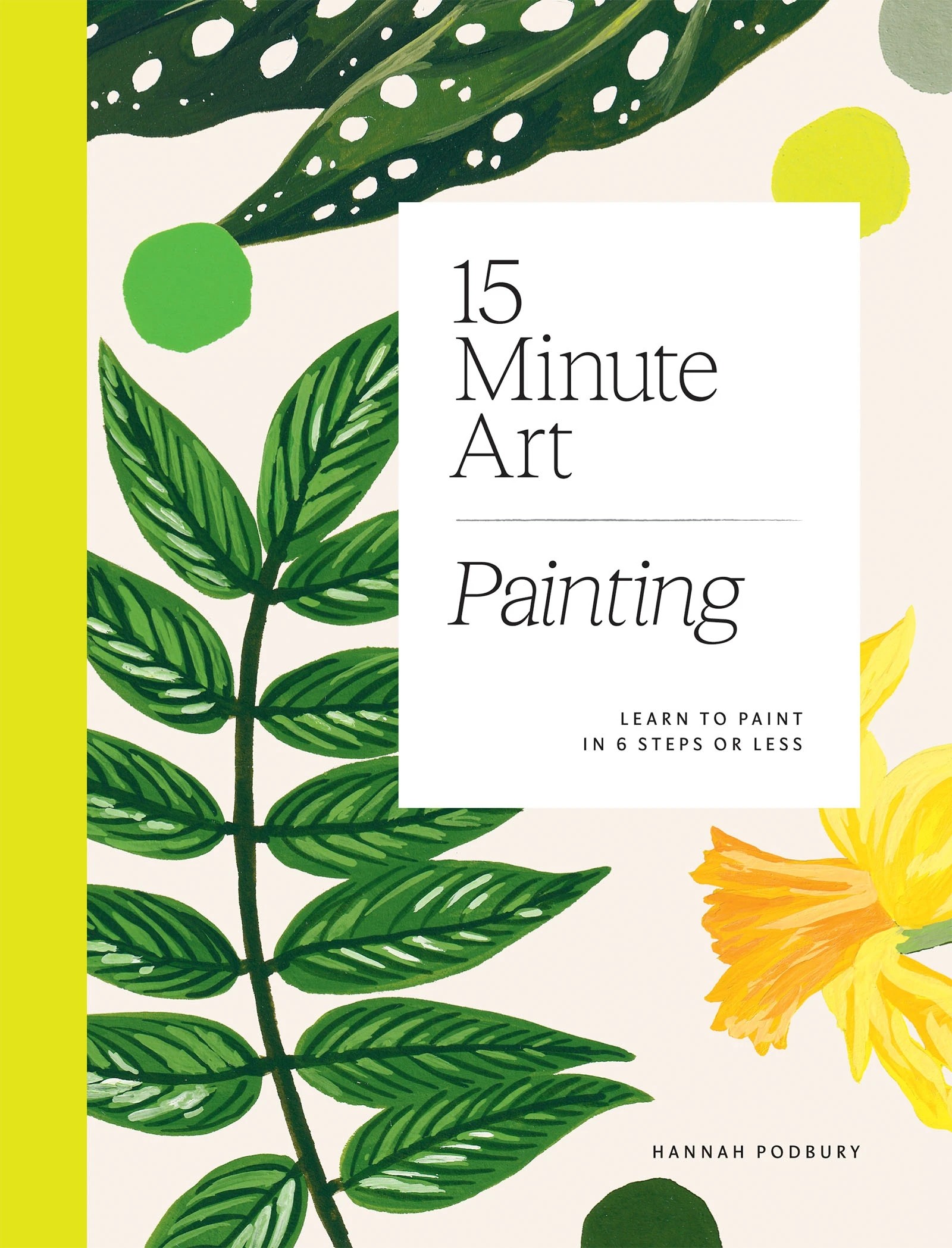 1 15-Minute Art: Painting by Hannah Podbury - Book, 1 of 1