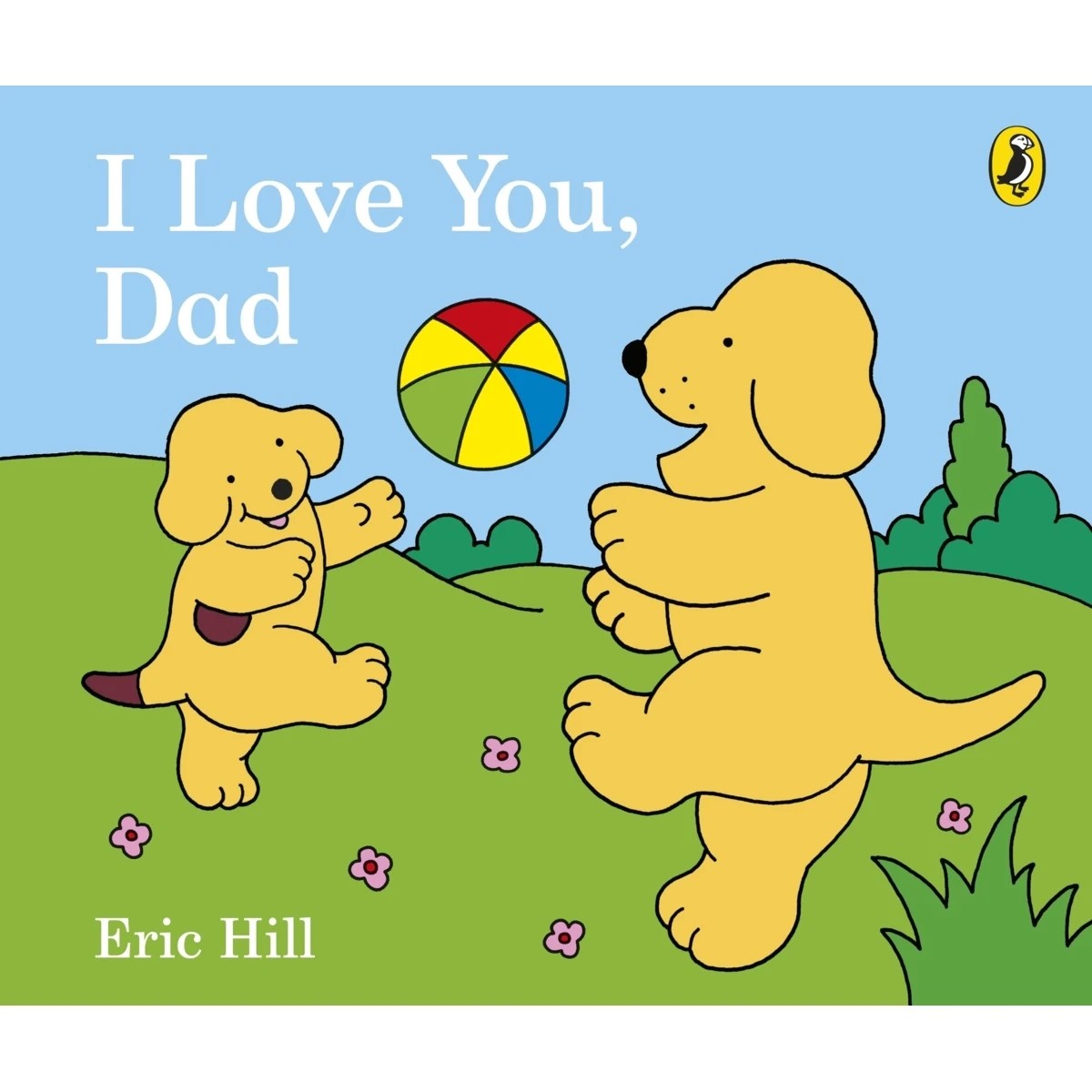 1 I Love You, Dad by Eric Hill - Book