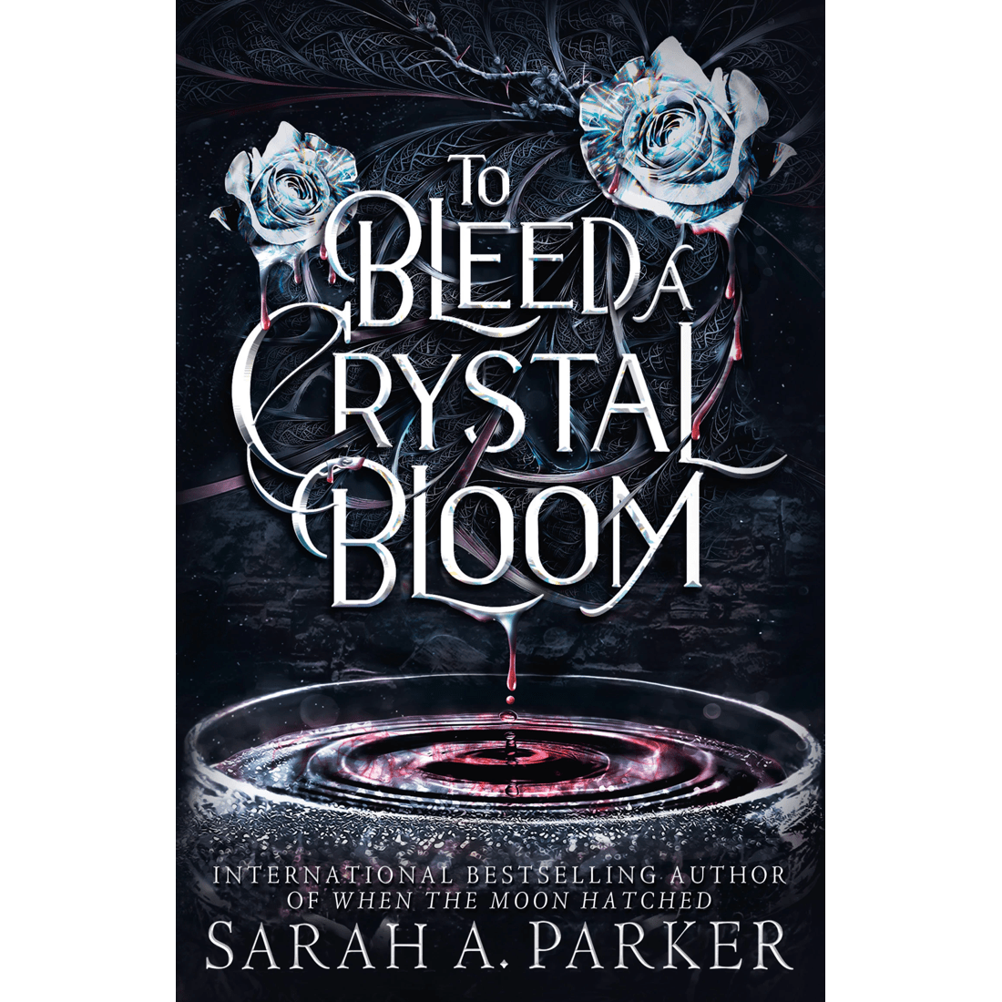1 To Bleed A Crystal Bloom by Sarah A. Parker - Book, 1 of 1