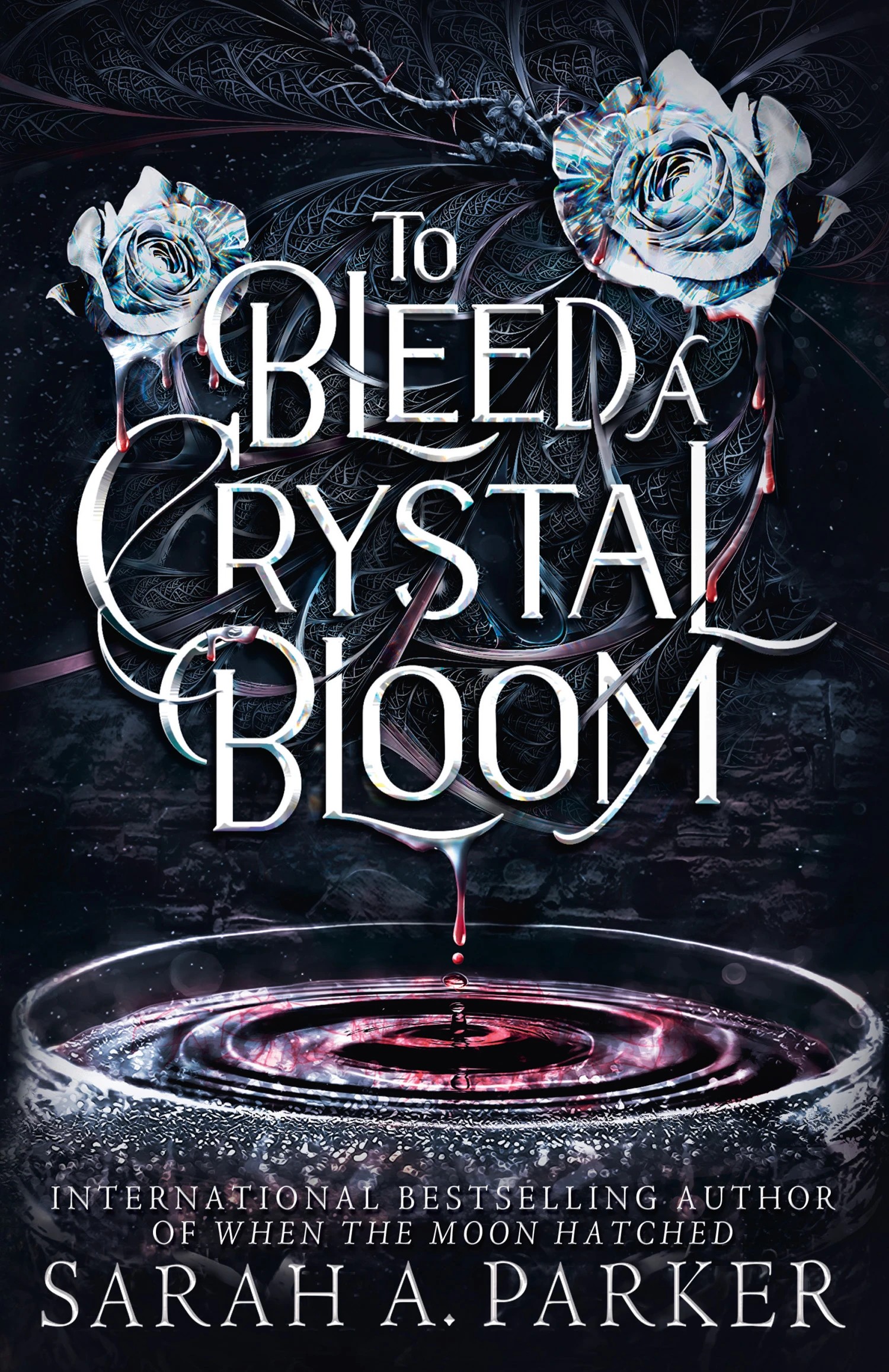 1 To Bleed A Crystal Bloom by Sarah A. Parker - Book, 1 of 1