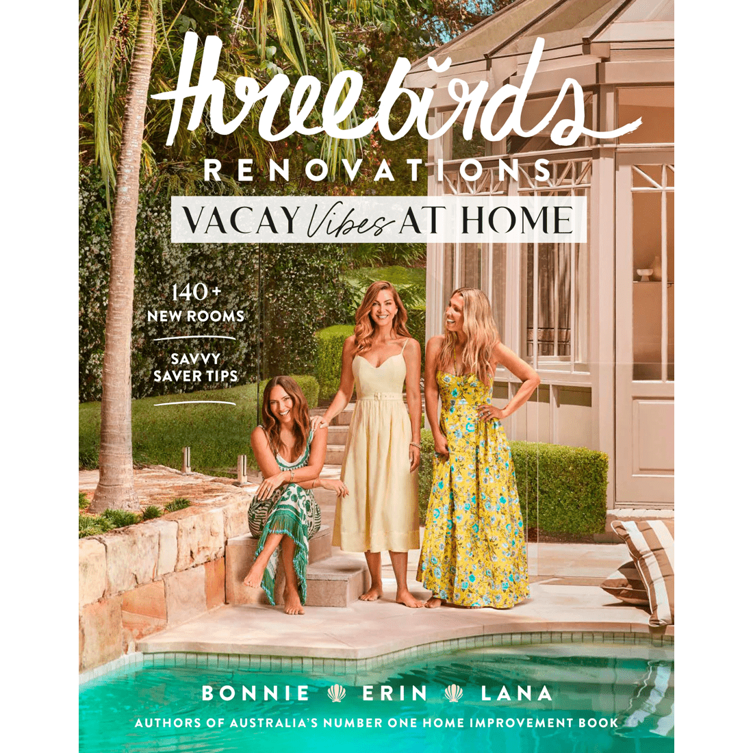 1 Three Birds Renovations: Vacay Vibes at Home by Bonnie Hindmarsh, Erin Cayless and Lana Taylor - Book, 1 of 5
