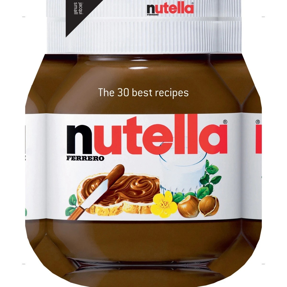 1 Nutella Ferrero: The 30 Best Recipes by Johana Amsilli and Hilary Mandleberg - Book