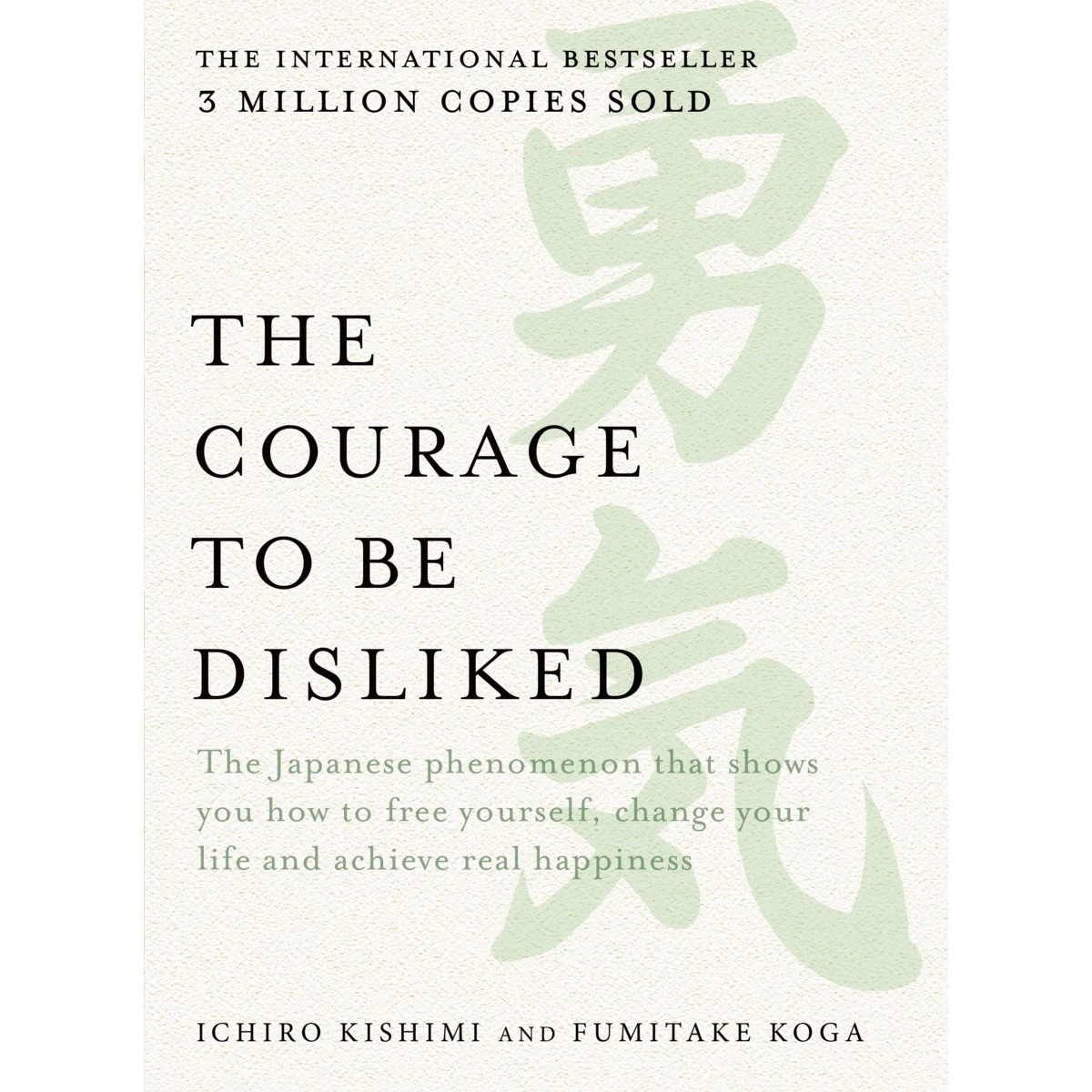 1 The Courage to be Disliked by Ichiro Kishimi and Fumitake Koga - Book