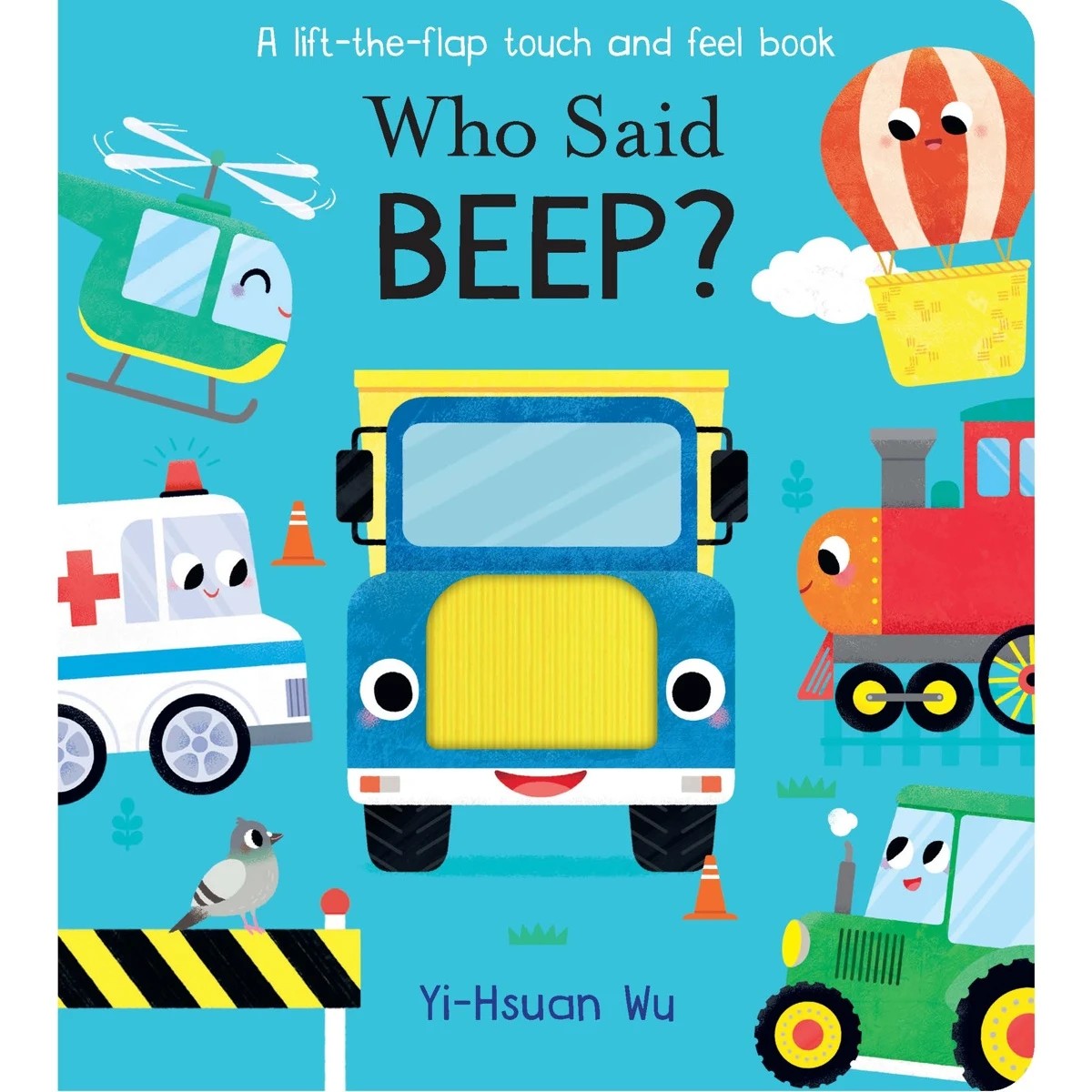 1 Who Said Beep? by Yi-Hsuan Wu - A Lift-the-Flap Touch and Feel Book