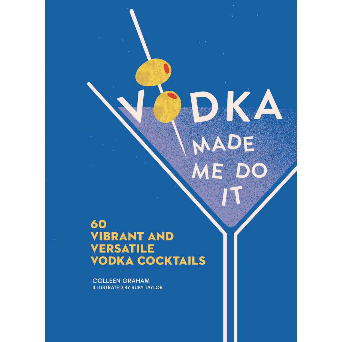 1 Vodka Made Me Do It: 60 Vibrant and Versatile Vodka Cocktails by Colleen Graham - Book, 1 of 1