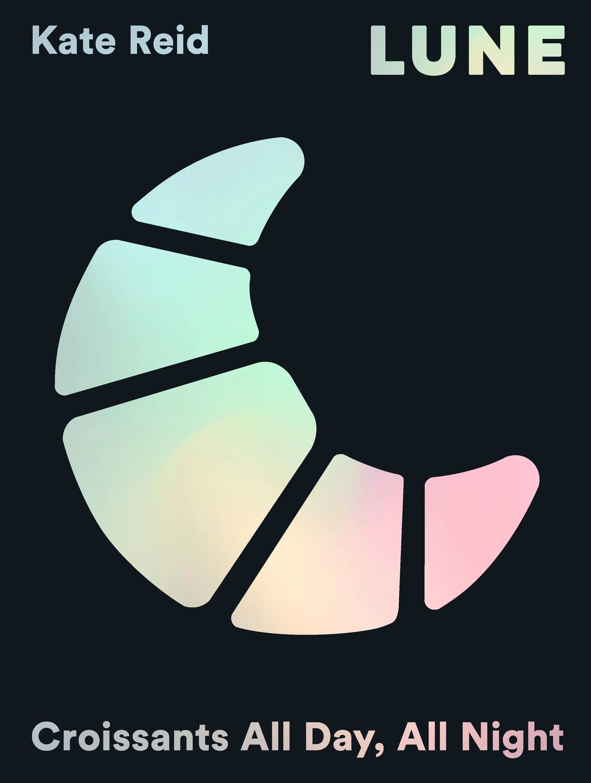 1 Lune: Croissants All Day, All Night by Kate Reid - Book, 1 of 1