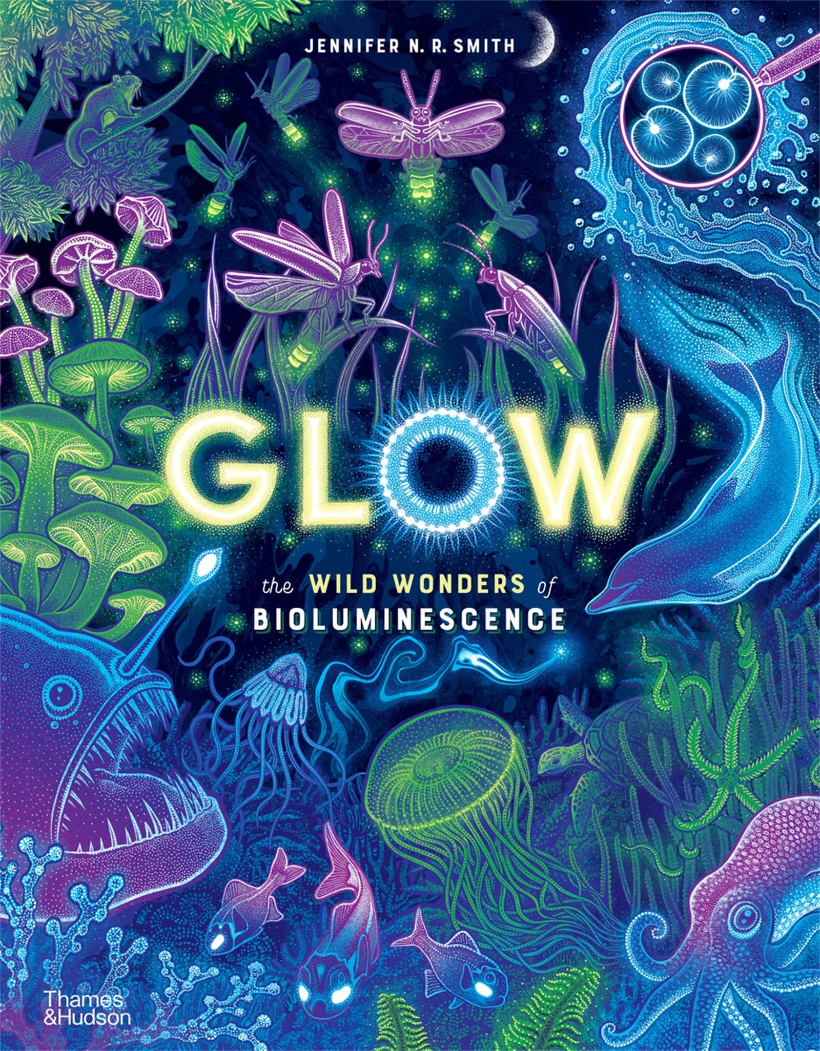 1 Glow: the Wild Wonders of Bioluminescence by Jennifer N. R. Smith - Book