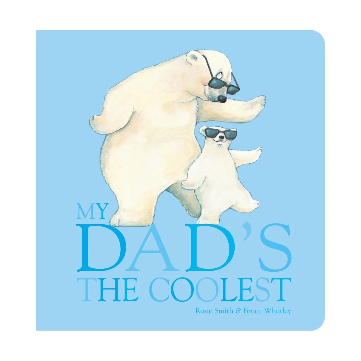 1 My Dad's The Coolest by Rosie Smith & Bruce Whatley - Book, 1 of 1