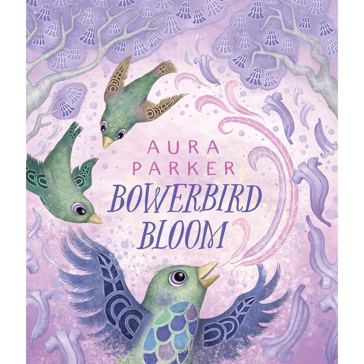 1 Bowerbird Bloom by Aura Parker - Book, 1 of 1