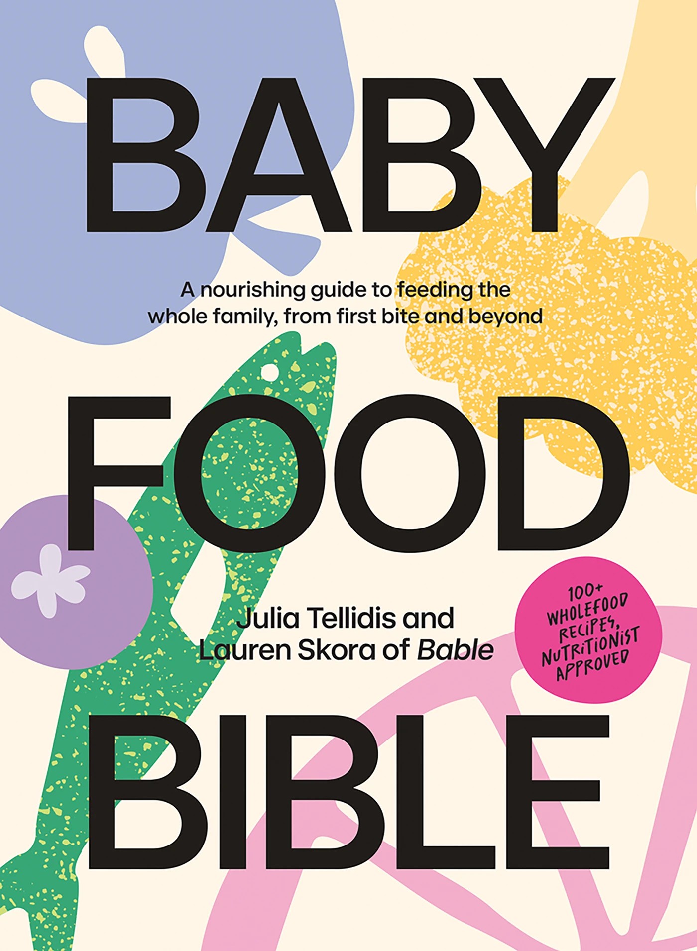 1 Baby Food Bible by Julia Tellidis and Lauren Skora - Book