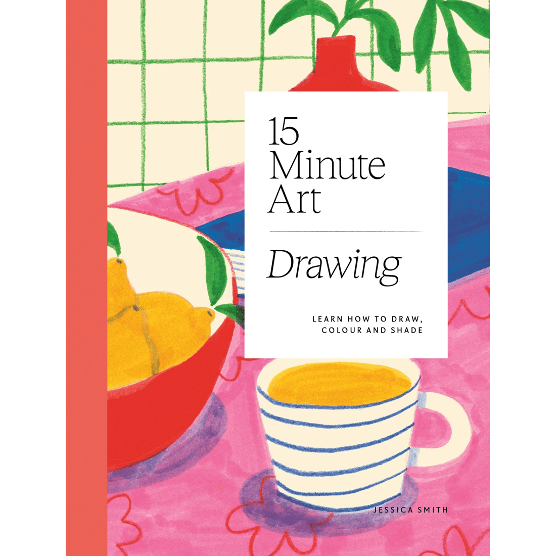1 15-Minute Art: Drawing by Jessica Smith - Book, 1 of 1