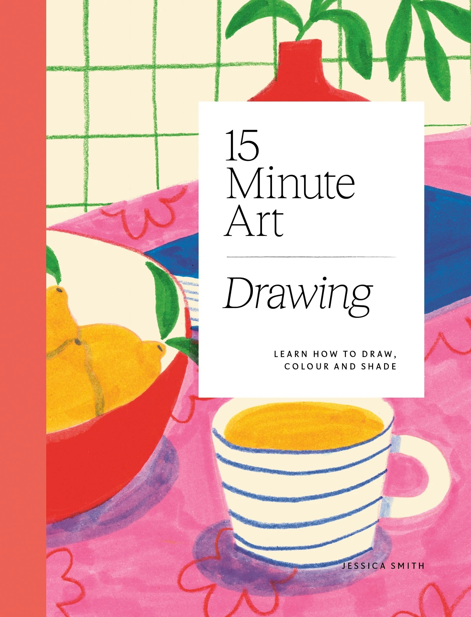 1 15-Minute Art: Drawing by Jessica Smith - Book, 1 of 1